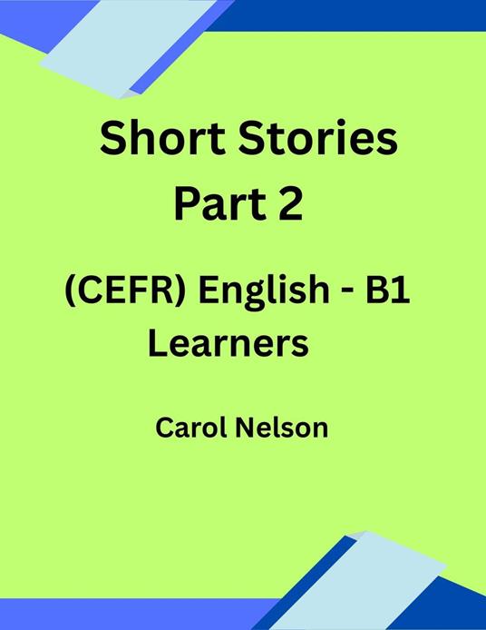 Short stories Part 2 (CEFR) English B1 Learners