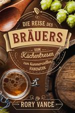 Die Reise des Brauers: Vom Küchentresen zum kommerziellen Handwerk