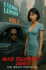 Bae Runner 2069: The Waifu Protocol Vol. 3