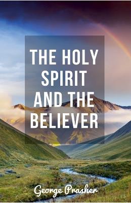 The Holy Spirit and the Believer - George Prasher,Hayes Press - cover
