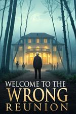 Welcome to the Wrong Reunion