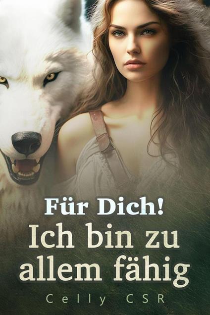 Für Dich! Ich bin zu allem fähig