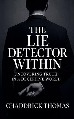 The Lie Detector Within - Chaddrick L Thomas - cover