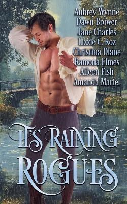 It's Raining Rogues - Aubrey Wynne,Dawn Brower,Jane Charles - cover