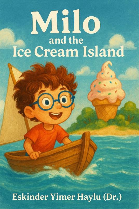 Milo and the Ice Cream Island - Eskinder Yimer Haylu - ebook