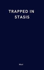 Trapped in Stasis