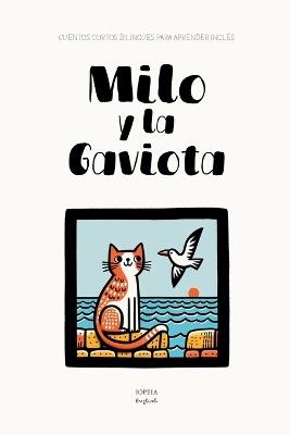 Milo y la Gaviota: Cuentos Cortos Bilingües Para Aprender Inglés - Iopeia English - cover