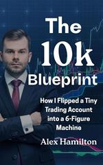 The 10k Blueprint : How I Flipped a Tiny Account Into a 6-Figure Machine