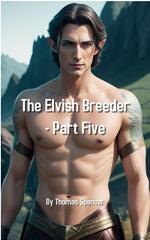 The Elvish Breeder - Part Five