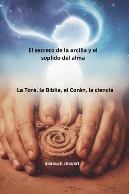 El secreto de la arcilla y el soplido del alma - Akaouch Choukri - cover