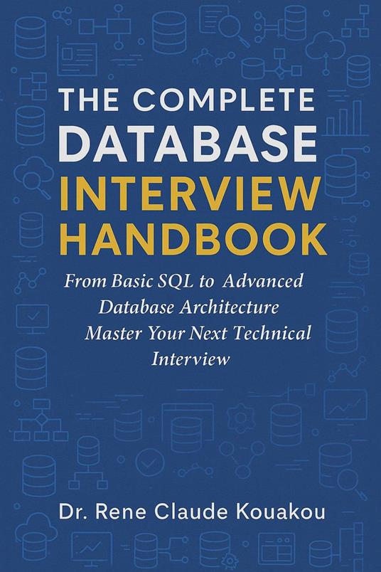 The Complete Database Interview Handbook: 100 Essential Questions Every Developer Must Know