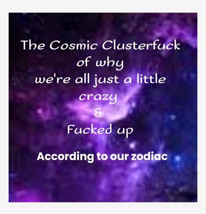 The Cosmic Clusterfuck Of Why We're All just a little Crazy & Fucked up
