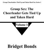 Group Sex: The Cheerleader Gets Tied Up and Taken Hard 1