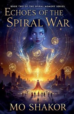 Echoes of the Spiral War - Mo Shakor - cover