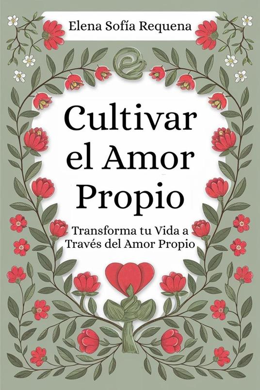 Cultivar el Amor Propio: Transforma tu Vida a Través del Amor Propio
