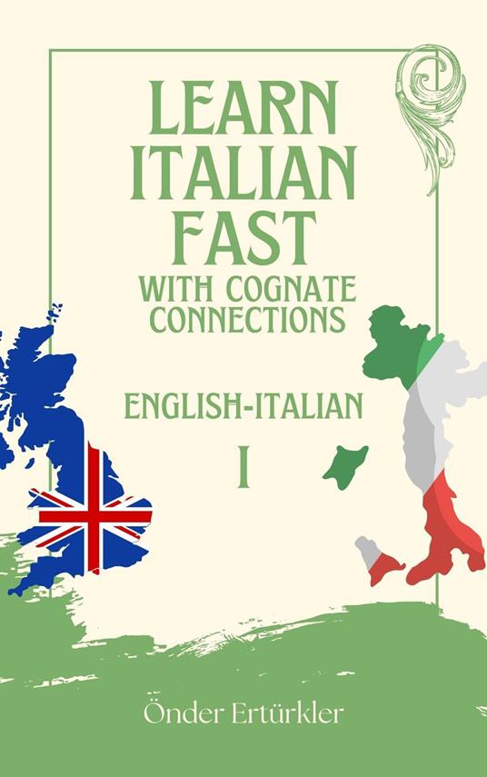 Cognate Connections ENGLISH AND ITALIAN COGNATES AND SENTENCE EXAMPLES FOR LANGUAGE LEARNERS