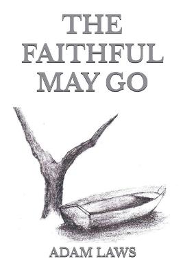 The Faithful May Go - Adam Laws - cover