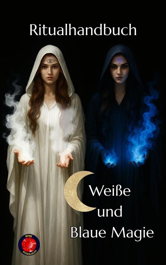 Ritualhandbuch Weiße und Blaue Magie