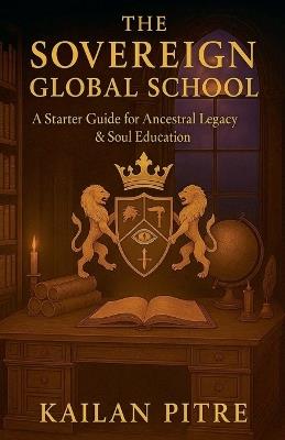The Sovereign Global School - Kailan Pitre - cover