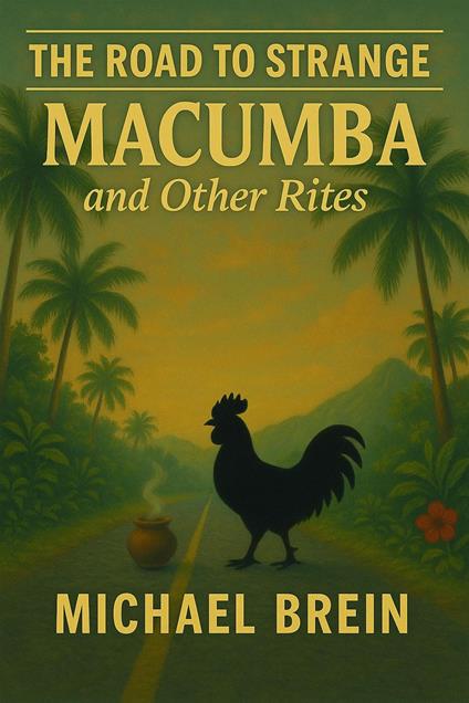 The Road to Strange: Macumba and Other Rites