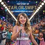 The Story of Taylor Swift: Who Turned Words into Music?