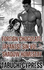 Foreign Chocolate, Japanese Sin Vol. 1: Shadow Homestay