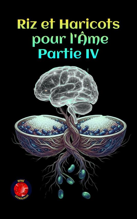 Riz et Haricots pour l'Âme Partie IV