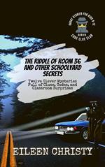 The Riddle of Room 36 and Other Schoolyard Secrets: Twelve Clever Mysteries Full of Clues, Codes, and Classroom Surprises