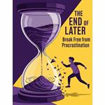 The End of Later - Break Free from Procrastination
