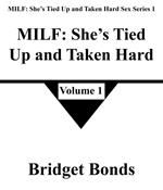 MILF: She’s Tied Up and Taken Hard 1