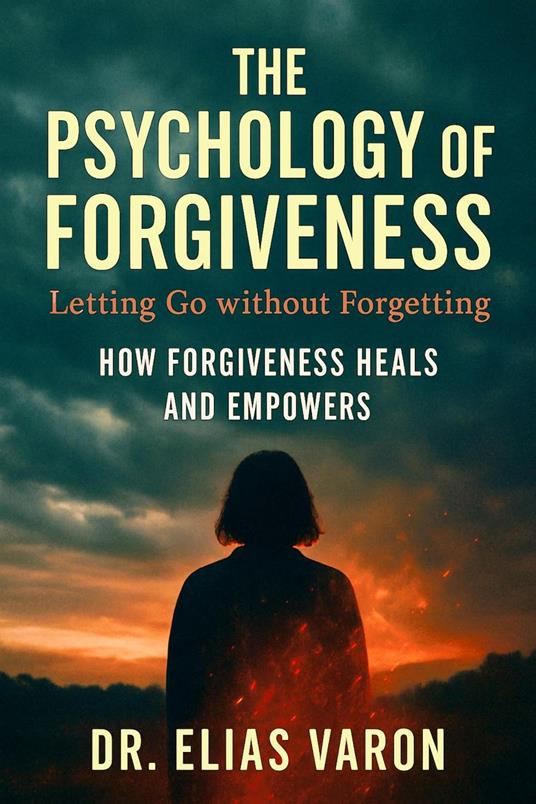 The Psychology of Forgiveness