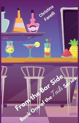 From the Bar Side, Book One of the Tails Series - Christina Fanelli - cover