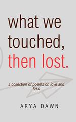 What We Touched, Then Lost