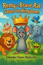 Remy the Brave Rat Saves the Kingdom!