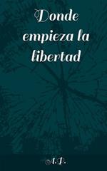 Donde empieza la libertad