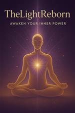 The Light Reborn: Awaken Your Inner Power