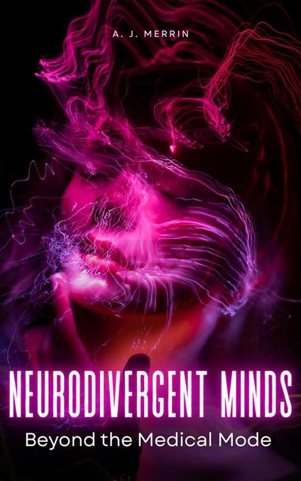 Neurodivergent Minds: Beyond the Medical Model