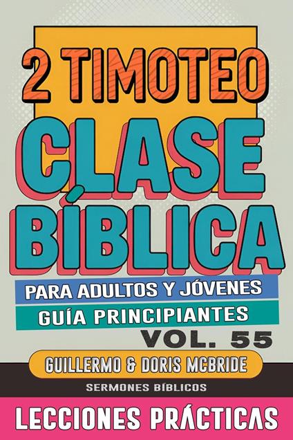Clase Bíblica para Adultos y Jóvenes: Guía Principiantes — 2 Timoteo