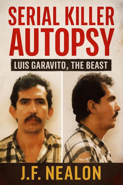 Serial Killer Autopsy: Luis Garavito, The Beast