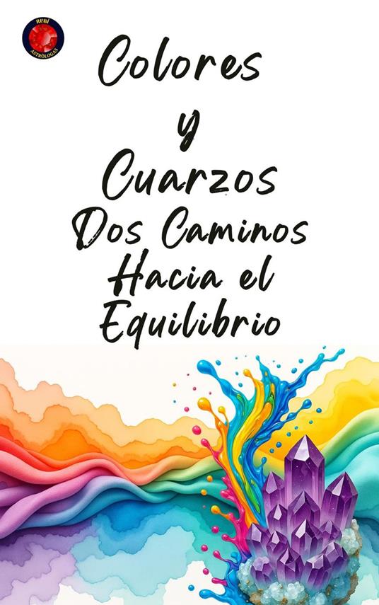 Colores y Cuarzos: Dos Caminos Hacia el Equilibrio