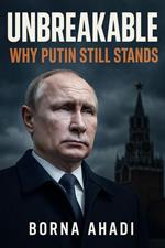 Unbreakable: Why Putin Still Stands