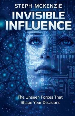 Invisible Influence - Steph McKenzie - cover