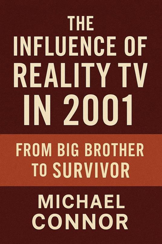 The Influence of Reality TV in 2001: From Big Brother to Survivor