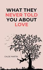 What They Never Told You About Love