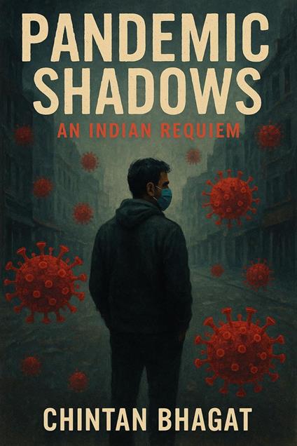 Pandemic Shadows: An Indian Requiem - Chintan Bhagat - ebook