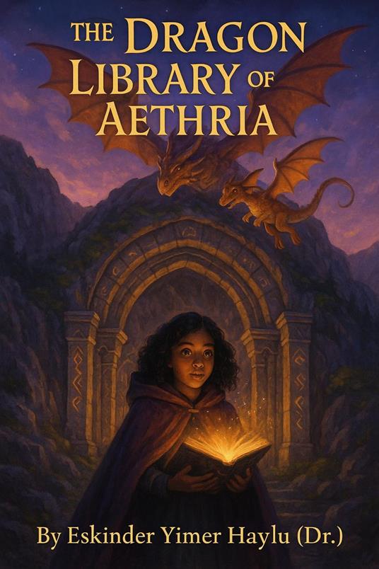 The Dragon Library of Aethria - Eskinder Yimer Haylu - ebook