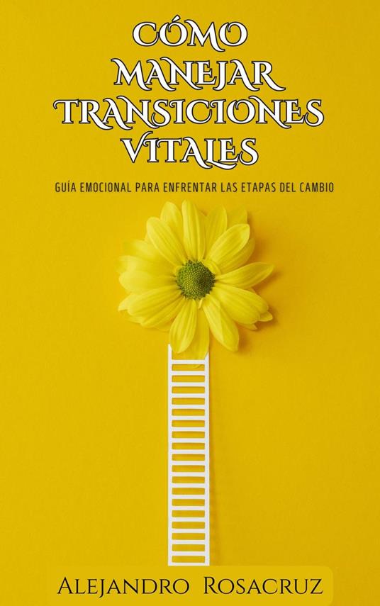 Cómo Manejar Transiciones Vitales