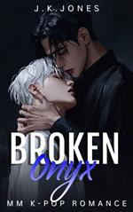 Broken Onyx | MM K-Pop Romance