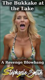 The Bukkake at the Lake - A Revenge Blowbang