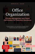 Office Organization: Efficient Management and Digital Optimization for Executive Assistance